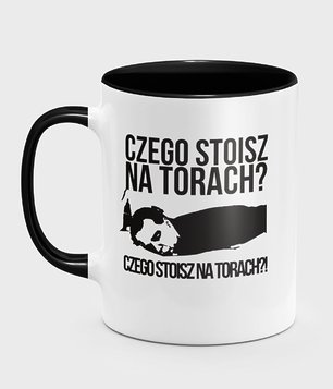 Czego stoisz na torach