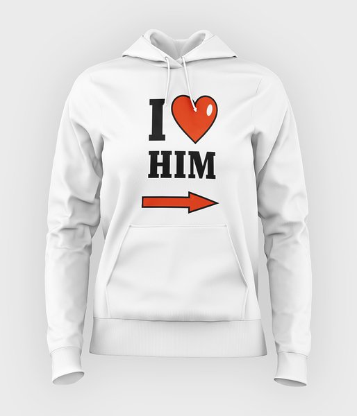 I love him - bluza damska z kapturem