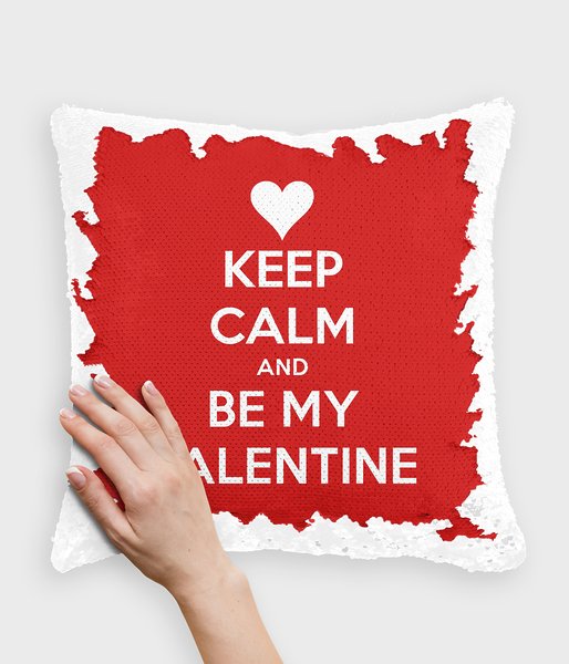 Keep Calm and be my Valentine - poduszka z cekinami