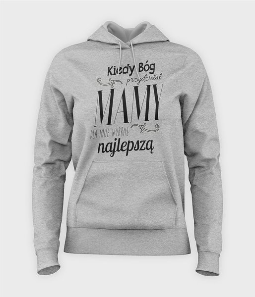 Kiedy Bóg przydzielał mamy - bluza damska z kapturem