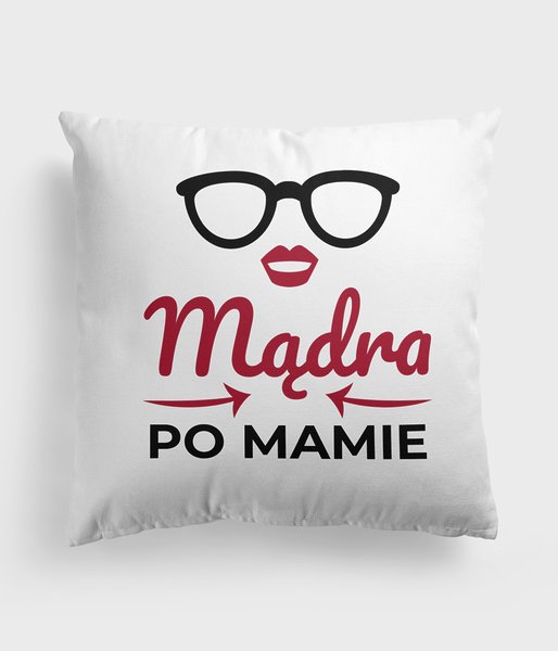 Mądra po mamie - poduszka