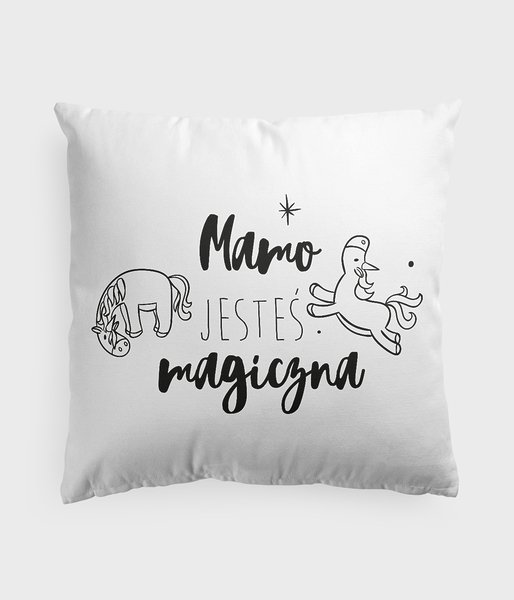 Mamo jesteś magiczna - poduszka