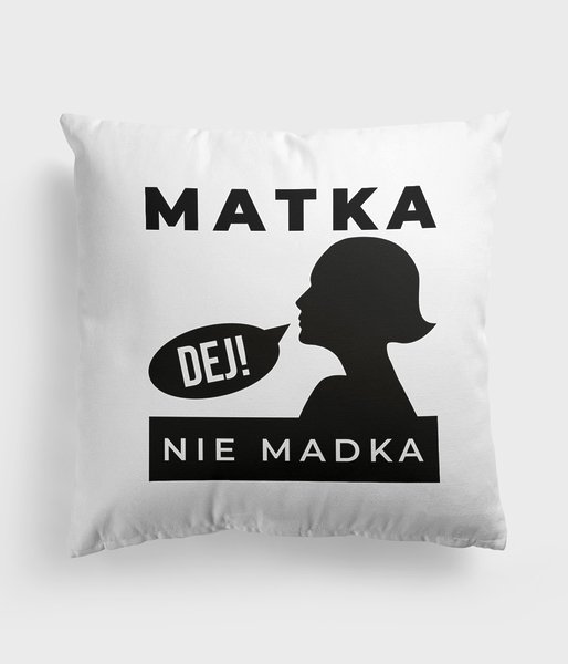 Matka, NIE Madka - poduszka