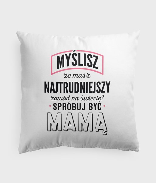 Najtrudniejszy zawód - poduszka