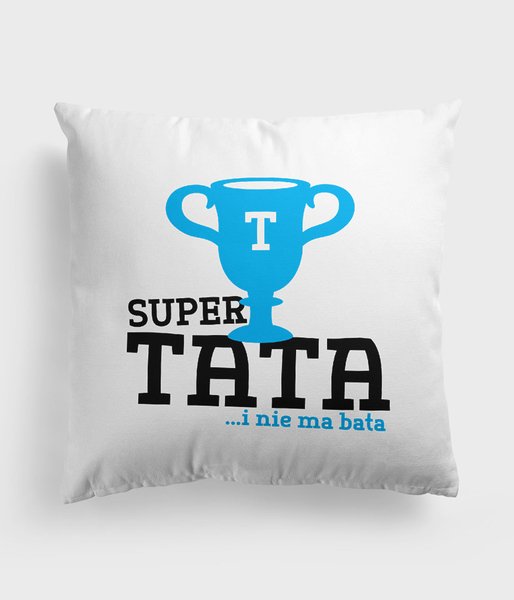 Super tata i nie ma bata - poduszka